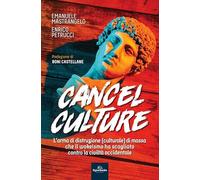 Cancel culture. L'arma di distruzione (culturale) di massa che il wokeismo ha scagliato contro la civiltà occidentale