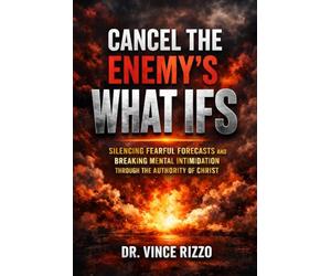 Cancel the Enemy’s What Ifs: Silencing Fearful Forecasts and Breaking Mental Intimidation Through the Authority of Christ