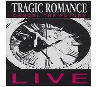 Cancel the Future Live by Tragic Romance [Audio CD] NEUF