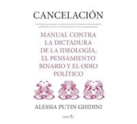 Cancelación/ Cancellation: Manual contra la dictadura de la ideología, el pensamiento binario y el odio político/ Manual against the ... binary thinking and political hatred