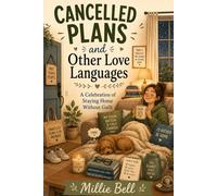 Cancelled Plans and Other Love Languages: A Celebration of Staying Home Without Guilt