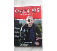[(Cancer 4, Me 5, After Extra Time: The Memoir and Inspirational Story of How an Ordinary Man Beat Cancer Against All the Odds * *)] [by: Liam Ryan]