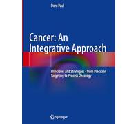 Cancer: An Integrative Approach, Principles and Strategies - from Precision Targeting to Process Oncology