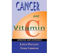 Cancer and Vitamin C: A Discussion of the Nature, Causes, Prevention, and Treatment of Cancer With Special Reference to the Value of Vitamin C