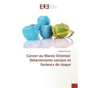 Cancer au Maroc Oriental: Déterminants sociaux et facteurs de risque - Abdellatif Maamri - Universitaires Europeennes - broché - Livre