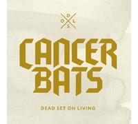 Cancer Bats - Dead Set on Living [Import]