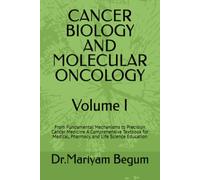 CANCER BIOLOGY AND MOLECULAR ONCOLOGY: From Fundamental Mechanisms to Precision Cancer Medicine A Comprehensive Textbook for Medical, Pharmacy, and Life Science Education