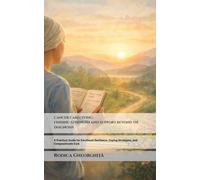 Cancer Caregiving: Finding Strength and Support Beyond the Diagnosis: A Practical Guide for Emotional Resilience, Coping Strategies, and Compassionate Care