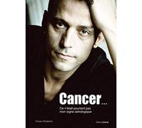 Cancer... Ce n'était pourtant pas mon signe astrologique