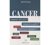Cancer - Comment vivre avec ? Comment en parler ? Comment accompagner ? Sylvie Pucheu (Auteur)
