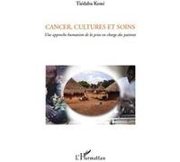 Cancer, cultures et soins Une approche humaniste de la prise en charge des patients - Tiédaba Koné - L'harmattan - broché - Livre