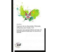 Cancer de la thyroïde: période effective de l'iode 131 - REMY-H - P.academiques Francophones - broché - Essai