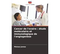 Cancer de l'ovaire : étude moléculaire et immunologique de l'angiogenèse