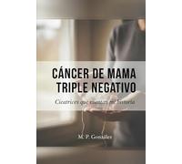 Cáncer de mama triple negativo: Cicatrices que cuentan mi historia