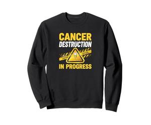 Cancer Destruction in Progress Chemo Fighter Sweatshirt