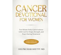 Cancer Devotional for Women: Ten-Minute Daily Conversations with God for Hope, Strength, and Peace During Treatment