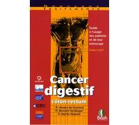 Cancer Digestif Côlon-Rectum - Guide À L'usage Des Patients Et De Leur Entourage - Edition 2007