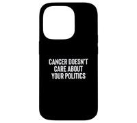 Cancer Doesn't Care About Your Politics Nonpartisan Survivor Coque pour iPhone 14 Pro
