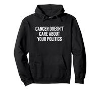 Cancer Doesn't Care About Your Politics Nonpartisan Survivor Sweat à Capuche