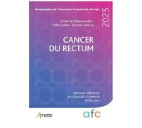 Cancer du rectum: Rapport présenté au congrès commun 3 CVD 2025 – Arnette