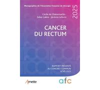 Cancer du rectum Rapport présenté au congrès commun 3 CVD 2025 - Cécile De Chaisemartin - Arnette - broché - Scolaire / Universitaire