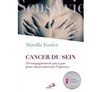 Cancer du sein Accompagnement pas à pas pour mieux traverse l'épreuve - Mireille Fortier - Mediaspaul Qc - broché - Guide