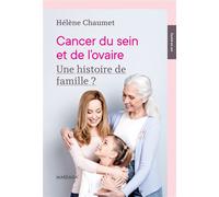 Cancer du sein et de l'ovaire Une histoire de famille ? - Hélène Chaumet - Mardaga - broché - Guide