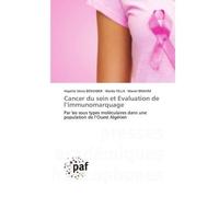 Cancer du sein et Evaluation de l'immunomarquage Par les sous types moléculaires dans une population de l'Ouest Algérien - Hayette Sénia Bensaber - P.academiques Francophones - Poche - Essai
