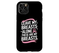 Cancer du Sein Laisse Mes Seins Seuls Ces sont Mes Seins Coque pour iPhone 11 Pro