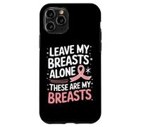 Cancer du Sein Laisse Mes Seins Seuls Ces sont Mes Seins Coque pour iPhone 11 Pro