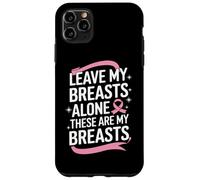 Cancer du Sein Laisse Mes Seins Seuls Ces sont Mes Seins Coque pour iPhone 11 Pro Max