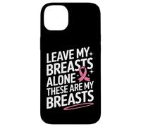 Cancer du Sein Laisse Mes Seins Seuls Ces sont Mes Seins Coque pour iPhone 14 Plus