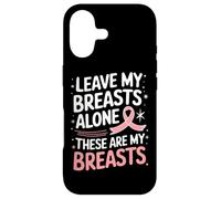 Cancer du Sein Laisse Mes Seins Seuls Ces sont Mes Seins Coque pour iPhone 17