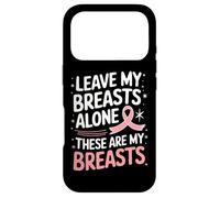 Cancer du Sein Laisse Mes Seins Seuls Ces sont Mes Seins Coque pour iPhone 17 Pro