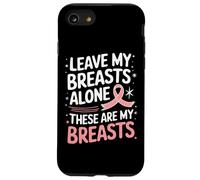 Cancer du Sein Laisse Mes Seins Seuls Ces sont Mes Seins Coque pour iPhone SE (2020) / 7/8