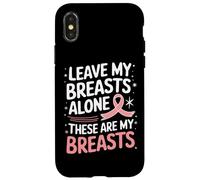 Cancer du Sein Laisse Mes Seins Seuls Ces sont Mes Seins Coque pour iPhone X/XS