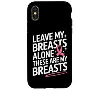 Cancer du Sein Laisse Mes Seins Seuls Ces sont Mes Seins Coque pour iPhone X/XS