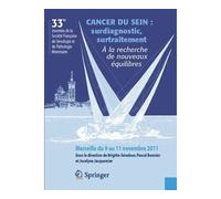 Cancer du sein : surdiagnostic, surtraitement. À la recherche de nouveaux équilibres. 33es journées de la Société Française de Sénologie et de Pathologie Mammaire. Marseille du 9 au 11 novembre 2011. 