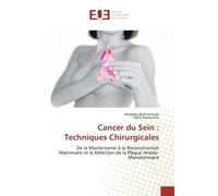 Cancer du Sein : Techniques Chirurgicales De la Mastectomie à la Reconstruction Mammaire et la Réfection de la Plaque Aréolo-Mamelonnaire - Khedidja Belkharroubi - Universitaires Europeennes - broché 