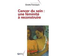 Cancer du sein - Une féminite à reconstruire