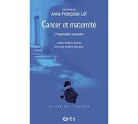 Cancer et maternité - L'impensable rencontre