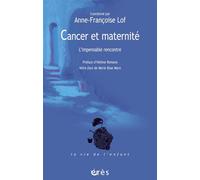 Cancer et maternité - L'impensable rencontre - Hélène Romano - Eres - broché - Essai
