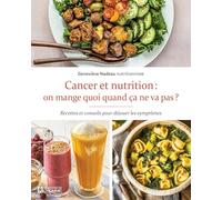 Cancer et nutrition: On mange quoi quand ça ne va pas ?