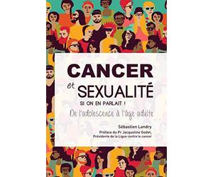 Cancer et sexualite, si on en parlait ! de l'adolescence a l