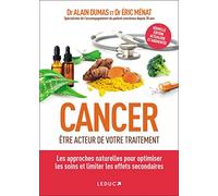 Cancer : Etre acteur de votre traitement: Les approches naturelles pour optimiser les soins et limiter les effets ...