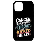 Cancer Grabbed Me by The Throat and I Kicked His Ass - Coque pour iPhone 12/12 Pro