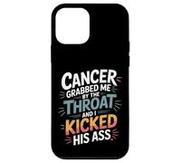 Cancer Grabbed Me by The Throat and I Kicked His Ass - Coque pour iPhone 12 Mini