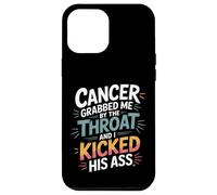 Cancer Grabbed Me by The Throat and I Kicked His Ass - Coque pour iPhone 12 Pro Max