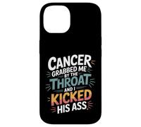 Cancer Grabbed Me by The Throat and I Kicked His Ass - Coque pour iPhone 14