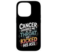 Cancer Grabbed Me by The Throat and I Kicked His Ass - Coque pour iPhone 14 Pro